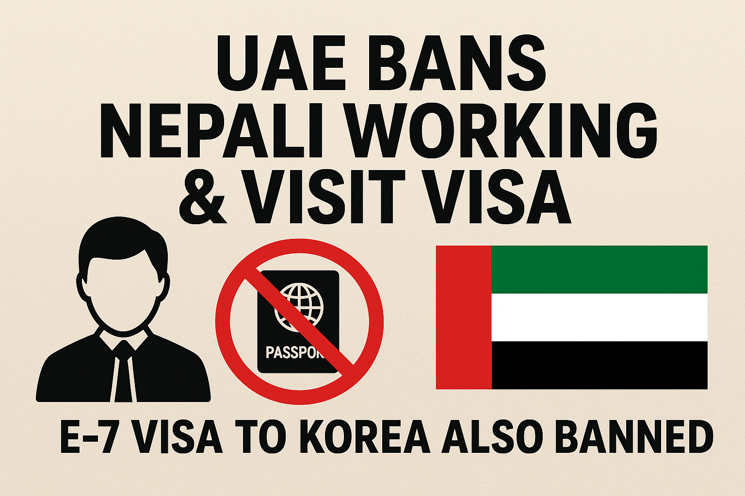 यूएईले नेपालीका लागि वर्किङ र भिजिट भिसा रोक्यो, कोरियाको ई–७ भिसा पनि बन्द